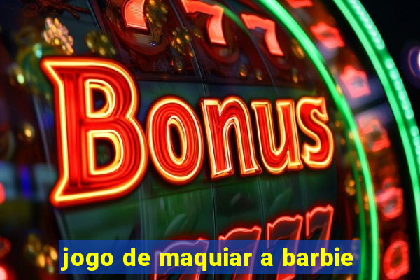 jogo de maquiar a barbie